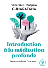 Initiation à la méditation profonde : découvrez la pleine conscience - Bhante Henepola Gunaratana