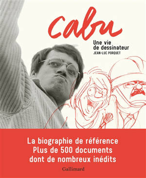 Cabu : une vie de dessinateur - Jean-Luc Porquet