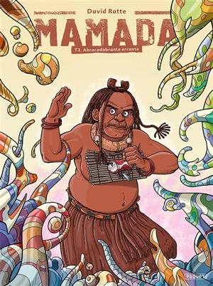 Mamada. Vol. 3. Abracadabrante errante - David Ratte
