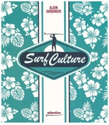 Surf culture : plus qu'un sport, un art de vivre - Alain Gardinier