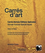 Carrés d'art. Carrés Hermès éditions spéciales : valeur & value : inventaire des carrés Hermès par illustrateur. Hermès scarves special issues : valeur & value : inventory of Hermès scarves by illustrator - Geneviève Fontan