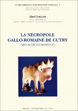 La nécropole Gallo-Romaine de Cutry (Meurthe-et-Moselle) - Abel Lieger