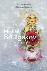 Le roman théâtral - Mikhaïl Boulgakov
