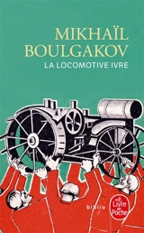 La locomotive ivre - Mikhaïl Boulgakov