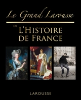 Le grand Larousse de l'histoire de France