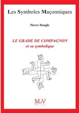 Le grade de compagnon et sa symbolique - Pierre Dangle