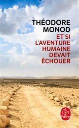 Et si l'aventure humaine devait échouer - Théodore Monod