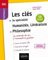 Les clés de la spécialité humanités, littérature et philosophie en 58 fiches : bac terminale, nouveaux programmes : la recherche de soi, l'humanité en question - Estelle Abattu