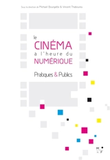 Le cinéma à l'heure du numérique : pratiques & publics