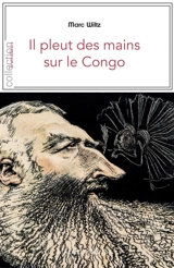 Il pleut des mains sur le Congo - Marc Wiltz