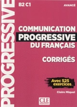 Communication progressive du français, corrigés : B2-C1, avancé : avec 525 exercices - Claire Miquel