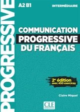 Communication progressive du français : A2-B1 intermédiaire : avec 450 exercices - Claire Miquel