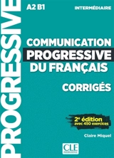 Communication progressive du français, corrigés : A2-B1 intermédiaire : avec 450 exercices - Claire Miquel