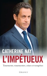 L'impétueux : tourments, tourmentes, crises et tempêtes - Catherine Nay