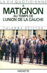 La Vie quotidienne à Matignon au temps de l'Union de la gauche - Thierry Pfister