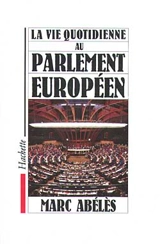 La Vie quotidienne au Parlement européen - Marc Abélès