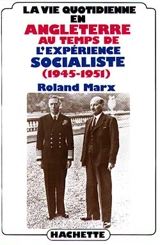 La Vie quotidienne en Angleterre au temps de l'expérience socialiste, 1945-1951 - Roland Marx