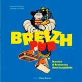 Breizh pub : Bretons & Bretonnes dans la publicité - Françoise Surcouf