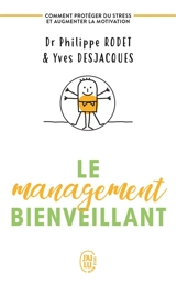 Le management bienveillant : comment protéger du stress et augmenter la motivation - Philippe Rodet