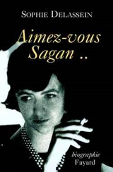 Aimez-vous Sagan ? - Sophie Delassein