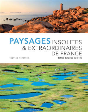 Paysages insolites & extraordinaires de France - Georges Feterman