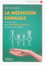 La médiation familiale : un outil efficace pour résoudre les conflits du couple et de la famille - Sabrina de Dinechin
