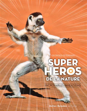 Super-héros de la nature : incroyables inventions - Georges Feterman