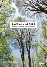 Face aux arbres : apprendre à les observer pour les comprendre - Christophe Drénou