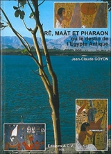 Rê, Maât et Pharaon ou Le destin de l'Egypte antique - Jean-Claude Goyon