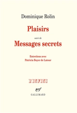 Plaisirs. Messages secrets : entretiens avec Patricia Boyer de Latour - Dominique Rolin