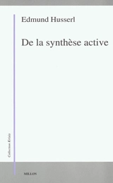 De la synthèse active - Edmund Husserl