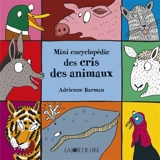 Mini encyclopédie des cris des animaux - Adrienne Barman