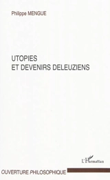 Utopies et devenirs deleuziens - Philippe Mengue