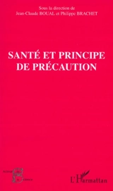 Santé et principe de précaution - Symposium européen sur le principe de précaution (01 ; 2002 ; Paris)