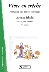 Vivre en crèche : remédier aux douces violences - Christine Schuhl