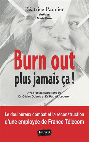 Burn out : plus jamais ça ! - Béatrice Pannier