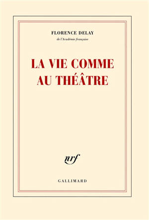 La vie comme au théâtre - Florence Delay