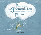 Pourquoi les grenouilles annoncent-elles la pluie ? - Geneviève Laurencin
