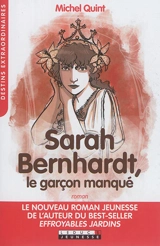 Sarah Bernhardt, le garçon manqué - Michel Quint