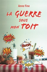 La guerre sous mon toit - Anne Fine