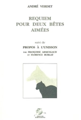 Requiem pour deux bêtes aimées. Propos à l'unisson - André Verdet