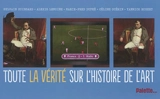 Toute la vérité sur l'histoire de l'art - Sylvain Coissard