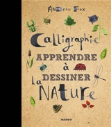 Calligraphie : apprendre à dessiner la nature - Andrew Fox