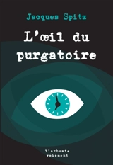 L'oeil du purgatoire - Jacques Spitz