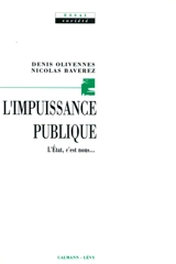 L'impuissance publique : l'Etat, c'est nous... - Denis Olivennes