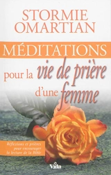 Méditations pour la vie de prière d'une femme : réflexions et prières pour encourager la lecture de la Bible - Stormie Omartian