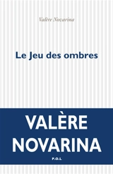 Le jeu des ombres - Valère Novarina