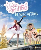 Léna rêve d'étoile : le guide officiel - Delphine Godard