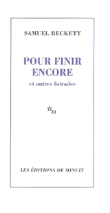 Pour finir encore : et autres foirades - Samuel Beckett