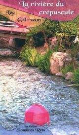 La rivière du crépuscule - Gil-Won Lee
